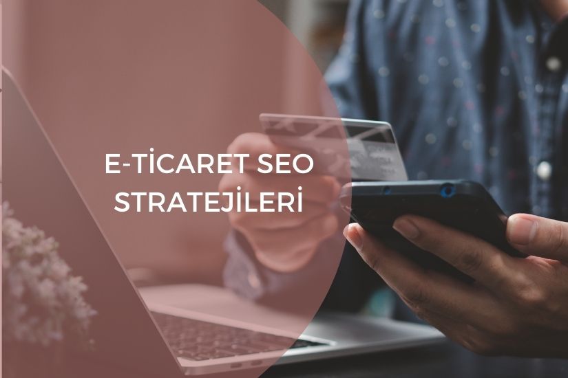 E-Ticaret SEO Stratejileri